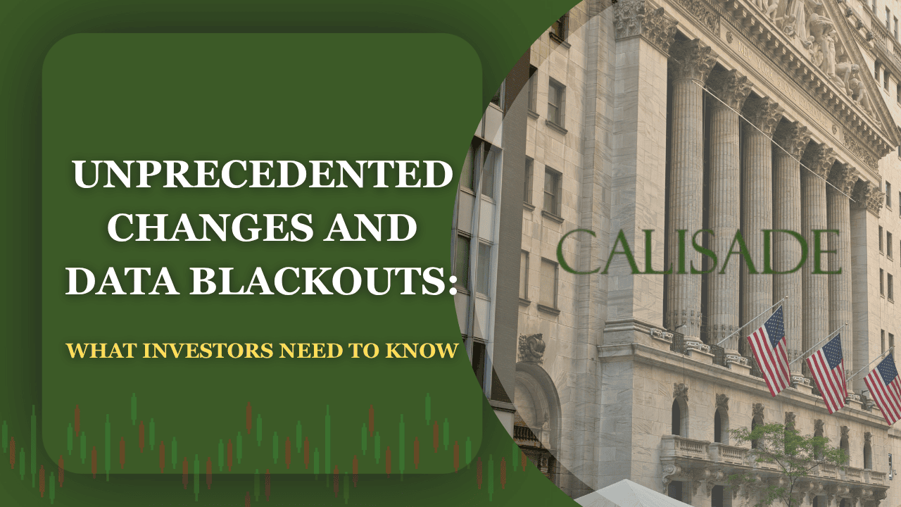 Unprecedented Changes and Data Blackouts  What Investors Need to Know